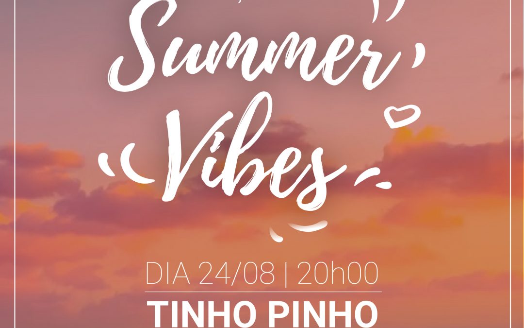 Summer Vibes – 24 de Agosto 20h00 | Tinho Pinho