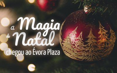 A Magia do Natal chegou ao Évora Plaza