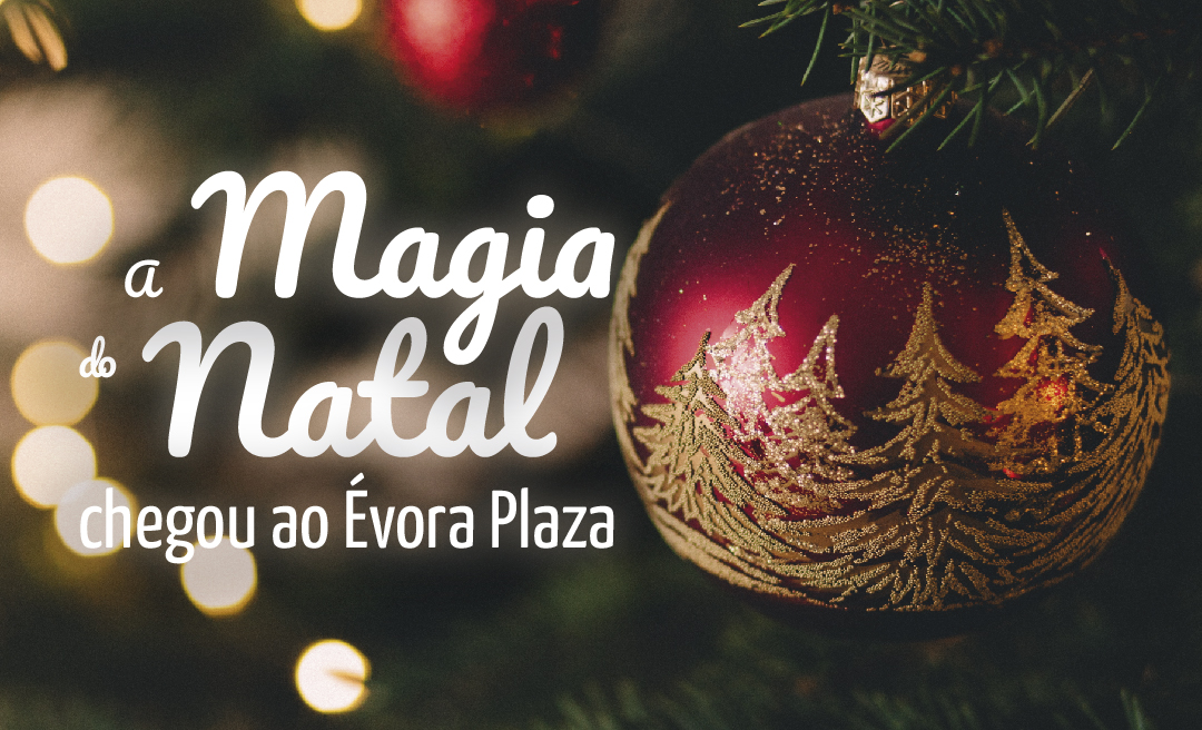 A Magia do Natal chegou ao Évora Plaza